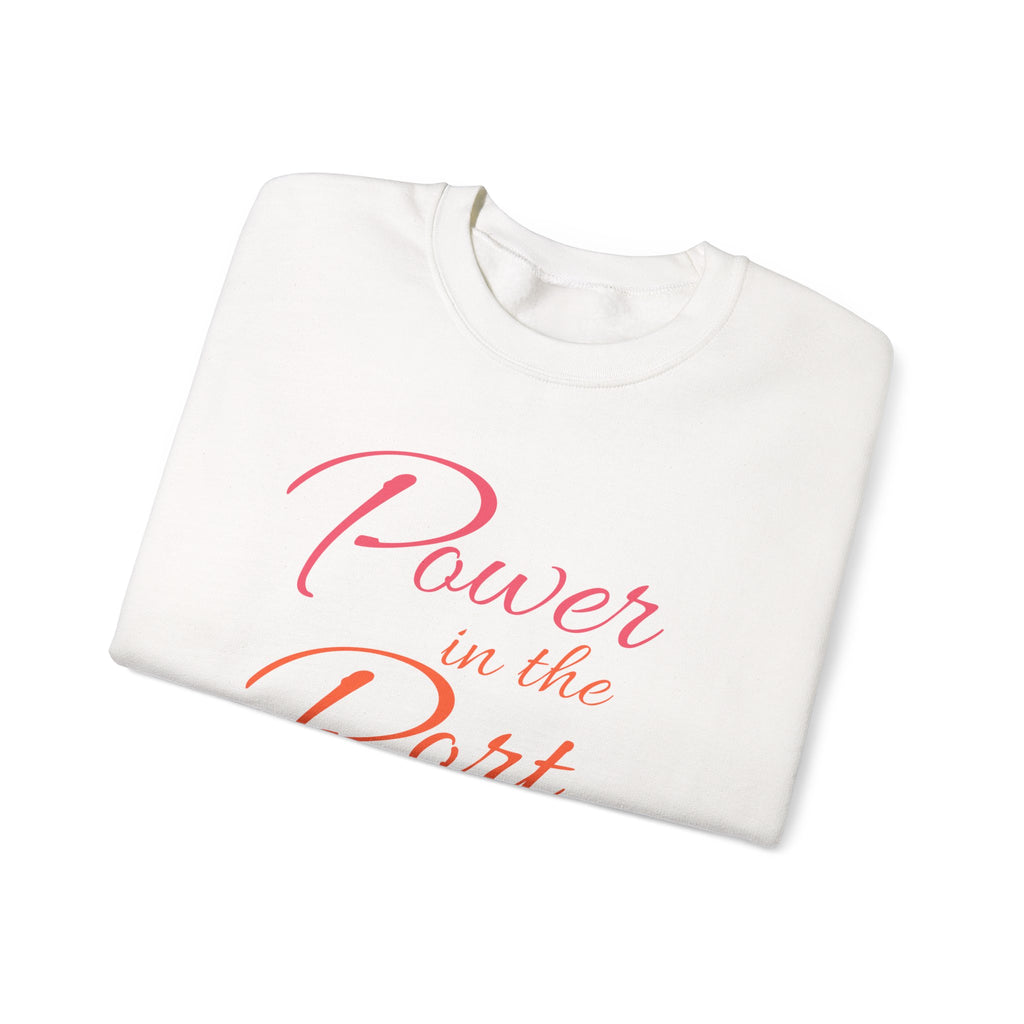 Power in the Port Sweatshirt